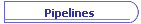 Pipelines